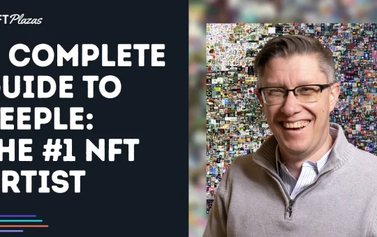 A Complete Guide to Beeple: The #1 NFT Artist