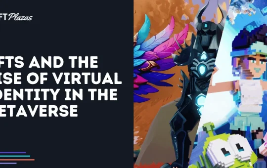 NFTs and the Rise of Virtual Identity in the Metaverse
