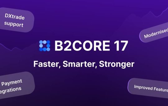 B2CORE 17 Is Live: DXTrade Integration, New Payment Options & A Sleek New Look