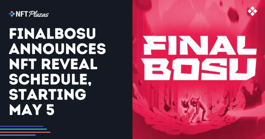 Finalbosu Announces NFT Reveal Schedule, Starting May 5