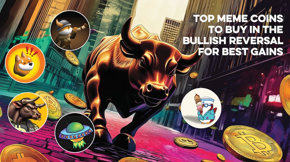 Top Meme Coins to Buy in the Bullish Reversal for Best Gains