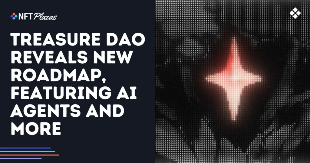Treasure DAO Reveals New Roadmap, Featuring AI Agents and More