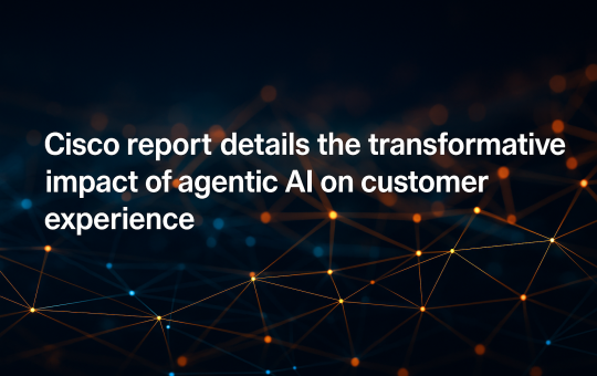 Cisco's Latest AI Agents Report Details the Transformative Impact of Agentic AI on Customer Experience