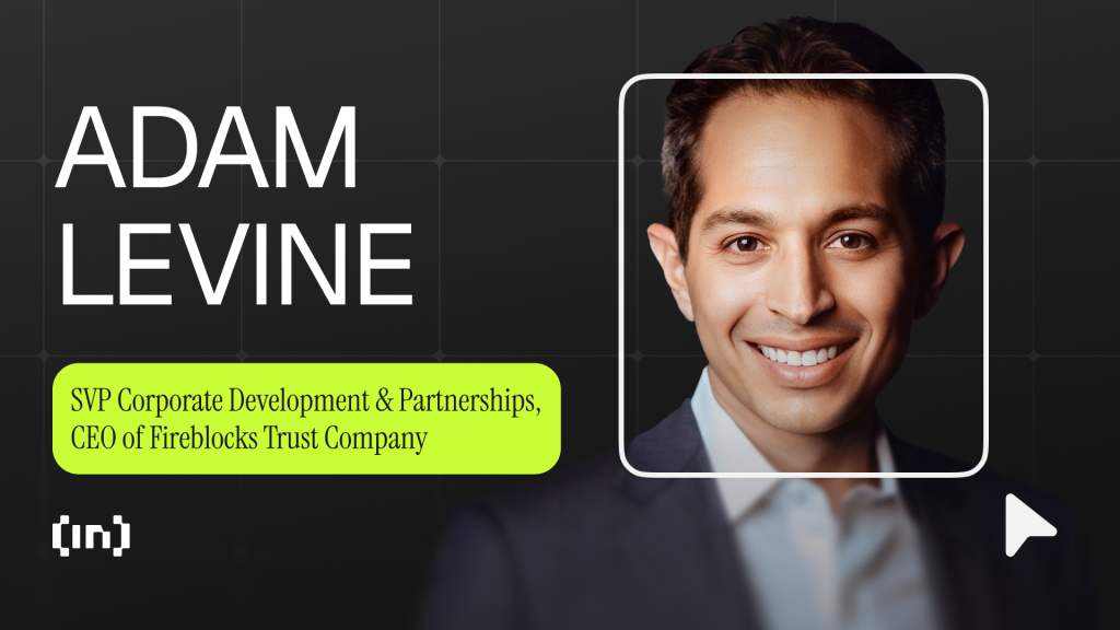 Adam Levine of Fireblocks: How Institutional Adoption and Interoperability Are Transforming Crypto